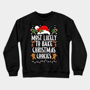 Most Likely To Bake Christmas Cookies Crewneck Sweatshirt